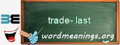 WordMeaning blackboard for trade-last